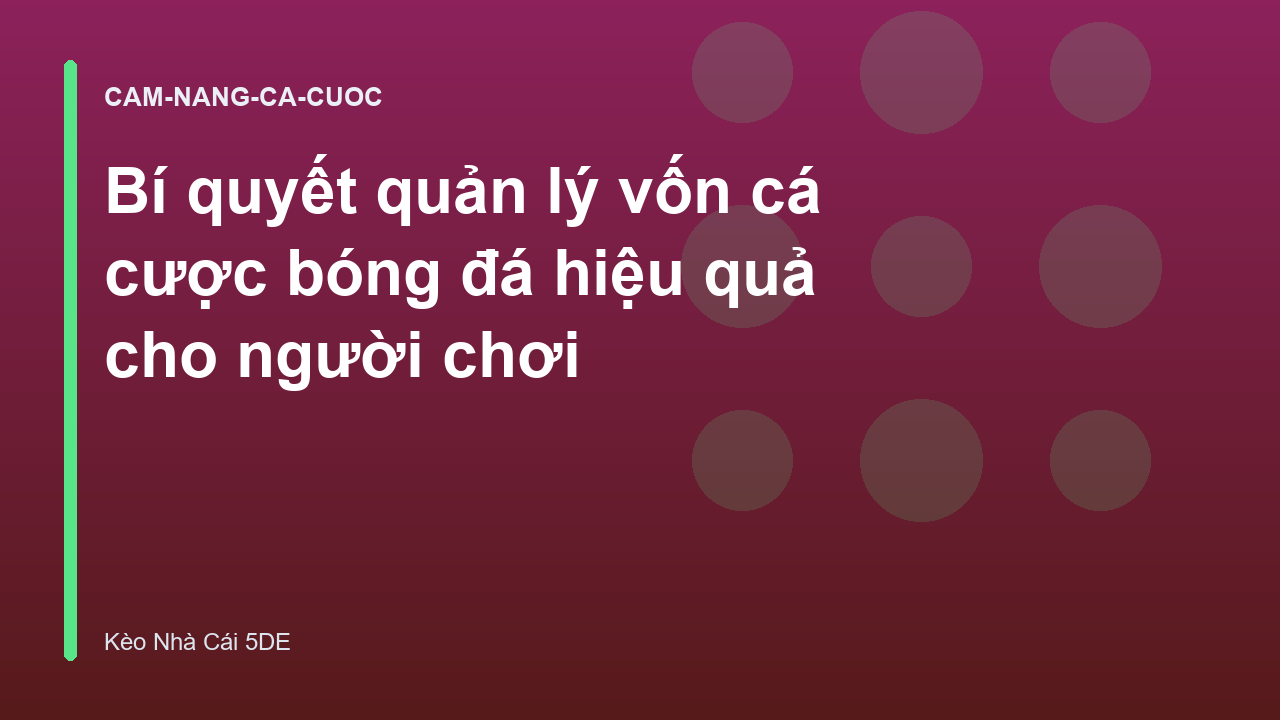 Bí quyết quản lý vốn cá cược bóng đá hiệu quả cho người chơi