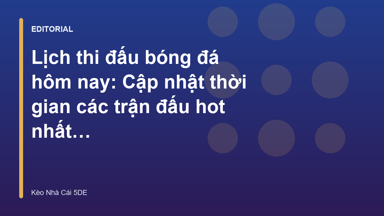 Lịch thi đấu bóng đá hôm nay tại Kèo Nhà Cái 5.de