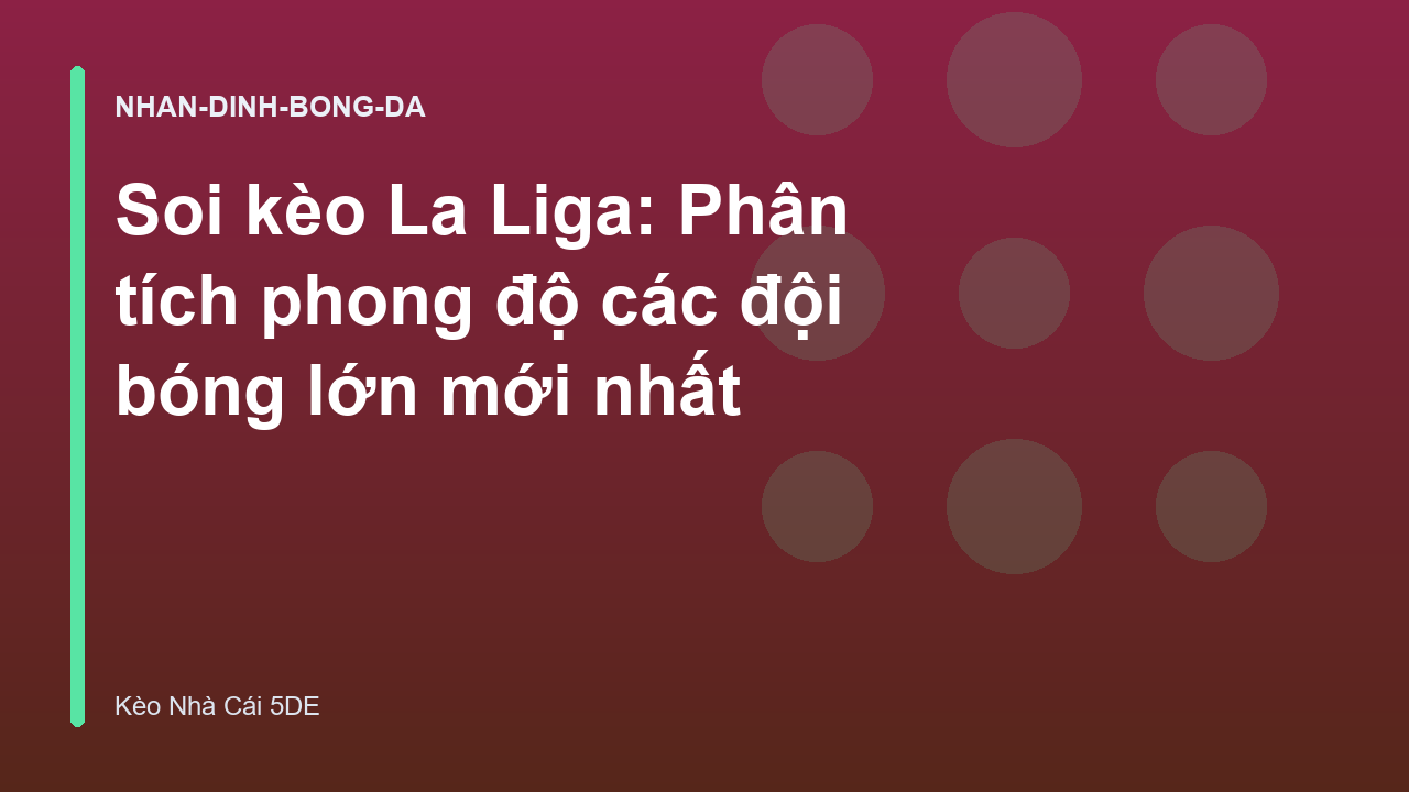 Soi kèo La Liga: Phân tích phong độ các đội bóng lớn mới nhất