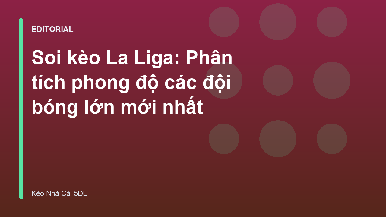 Phân tích soi kèo La Liga và phong độ các đội bóng lớn
